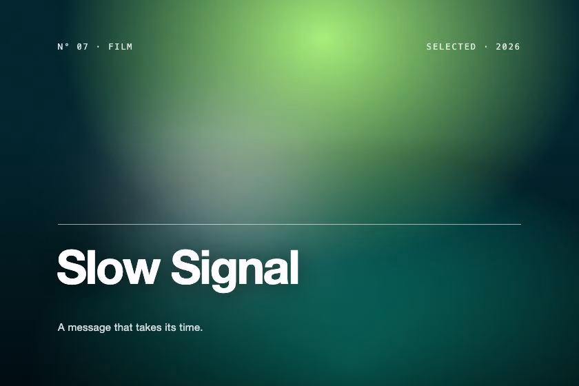 Slow Signal. A message that takes its time.
