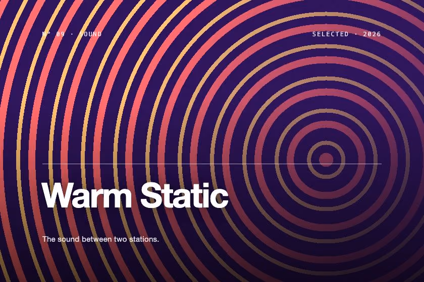 Warm Static. The sound between two stations.