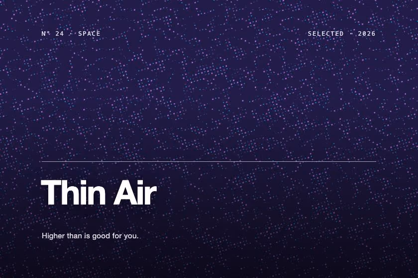 Thin Air. Higher than is good for you.
